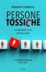 Bernardo Stamateas - Persone tossiche. Allontanare chi ti rovina la vita
