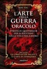 Tzu Sun - L' arte della guerra. Oracolo. Strategie quotidiane per il successo nella vita e nel lavoro