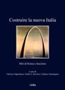 Fabrizio Oppedisano, Paola S. Salvadori, Federico Santangelo - Costruire la nuova Italia. Miti di Roma e fascismo