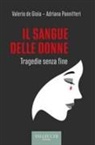 Valerio De Gioia, Adriana Pannitteri - Il sangue delle donne. Tragedie senza fine