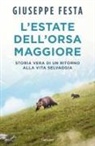 Giuseppe Festa - L' estate dell'Orsa Maggiore. Storia vera di un ritorno alla vita selvaggia