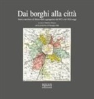 Barbara Bracco - Dai borghi alla città. Storia e territorio di Milano dalle aggregazioni del 1873 e del 1923 a oggi