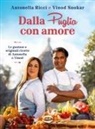 Antonella Ricci, Vinod Sookar - Dalla Puglia con amore. Le gustose e originali ricette di Antonella e Vinod