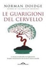 Norman Doidge - Le guarigioni del cervello. Le nuove strade della neuroplasticità: terapie rivoluzionarie che curano il nostro cervello