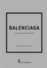 Emmanuelle Dirix - Balenciaga. La storia della celebre casa di moda