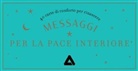 Marianne Dubois - Messaggi per la pace interiore. 40 carte di conforto per rinascere