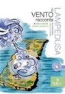 Fabio Giovanetti, Anna Sardone, Carlotta Raimondi - Il vento racconta Lampedusa. Ediz. CAA