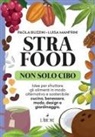 Paola Buzzini, Luisa Manfrini - Strafood. Non solo cibo