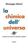 Giuseppe Alonci - La chimica dell'Universo. A spasso nel cosmo tra molecole e pianeti
