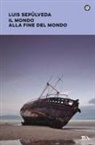 Luis Sepúlveda - Il mondo alla fine del mondo