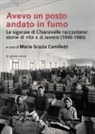 Maria Grazia Camilletti - Avevo un posto andato in fumo. Le sigaraie di Chiaravalle raccontano: storie di vita e di lavoro (1940-1980)