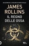 James Rollins - Il regno delle ossa