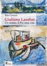 Rita Coruzzi - Giuliano Landini. Un uomo, il Po, una vita