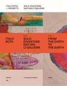 Italo Rota. Progetti. Solo diventare natura ci salverà