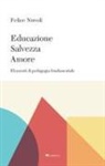 Felice Nuvoli - Educazione, salvezza, amore. Elementi di pedagogia fondamentale