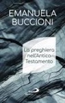 Emanuela Buccioni - La preghiera nell'Antico Testamento