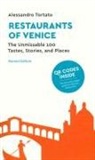 Alessandro Tortato - Restaurants of Venice. The unmissable 100. Tastes, stories, and places