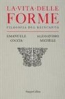 Emanuele Coccia, Alessandro Michele - La vita delle forme. Filosofia del reincanto