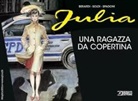 Giancarlo Berardi, Marco Soldi, Cristiano Spadoni - Julia. Una ragazza da copertina