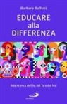 Barbara Baffetti - Educare alla differenza. Alla ricerca dell'Io, del Tu e del Noi
