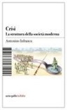 Antonino Infranca - Crisi. La struttura della società moderna