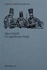 Abbott Joseph Liebling - Tra i pasti. Un appetito per Parigi