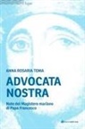 Anna Rosaria Toma - Advocata nostra. Note del Magistero mariano di Papa Francesco