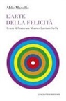 Aldo Masullo, Francesca Mauro, Luciano Stella - L' arte della felicità