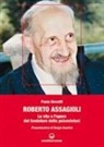 Paola Giovetti - Roberto Assagioli. La vita e l'opera del fondatore della psicosintesi