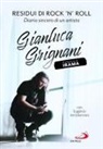 Eugenio Arcidiacono, Gianluca Grignani - Residui di rock'n'roll. Diario sincero di un artista