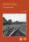 Stefano Maggi - La rotaia e il treno. Due secoli di sviluppo
