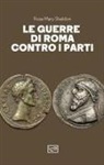 Rose Mary Sheldon - Le guerre di Roma contro i Parti