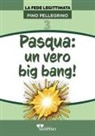 Pino Pellegrino - Pasqua: un vero big bang!