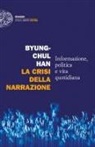 Byung-Chul Han - La crisi della narrazione. Informazione, politica e vita quotidiana