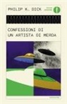 Philip K. Dick - Confessioni di un artista di merda