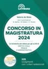 Valerio De Gioia - Concorso in magistratura 2024. Le tematiche più attese per gli scritti di diritto civile, penale e amministrativo. 225 svolgimenti con i criteri redazionali
