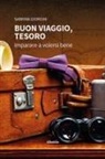 Sabrina Giorgini - Buon viaggio, tesoro. Imparare a volersi bene