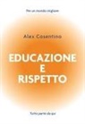 Alex Cosentino - Educazione e rispetto