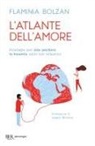 Flaminia Bolzan - L' atlante dell'amore. Strategie per non perdere la bussola nelle tue relazioni