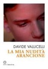 Davide Vallicelli - La mia nudità arancione