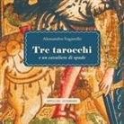 Alessandro Fogarollo - Tre tarocchi e un cavaliere di spade