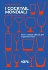 Federico Mastellari - I cocktail mondiali. Tutti i cocktail ufficiali IBA e i grandi esclusi