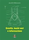 Jacob D. Bekenstein - Gravità, buchi neri e informazione