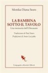 Monika Diana Sears - La bambina sotto il tavolo. Una memoria dell'olocausto