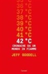Jeff Goodell - 42° C. Cronache da un mondo in fiamme