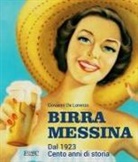 Giovanni de Lorenzo - Birra Messina. Dal 1923. Cento anni di storia