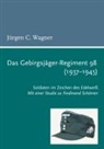 Jürgen C Wagner, Jürgen C. Wagner - Das Gebirgsjäger-Regiment 98 (1937-1945)