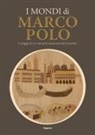 Giovanni Curatola, Chiara Squarcina - I mondi di Marco Polo. Il viaggio di un mercante veneziano del Duecento. Catalogo della mostra (Venezia, 6 aprile-29 settembre 2024)