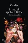 P. Nasone Ovidio - Il mito di Apollo e Dafne e altre metamorfosi