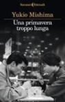 Yukio Mishima - Una primavera troppo lunga
